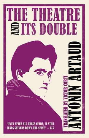 The Theatre and Its Double (Annotated Edition): contains extra documents relating to the work de Antonin Artaud