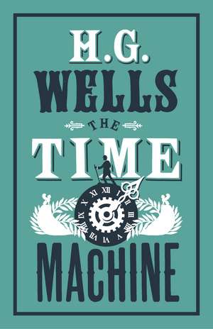 The Time Machine: Annotated Edition (Alma Classics Evergreens) de H. G. Wells