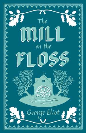 The Mill on the Floss: Annotated Edition (Alma Classics Evergreens) de George Eliot