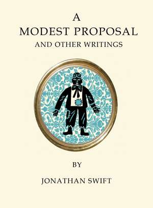 A Modest Proposal and Other Writings de Jonathan Swift