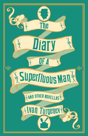 The Diary of a Superfluous Man and Other Novellas: New Translation: Newly Translated and Annotated – Also includes ‘Asya’ and ‘First Love’ de Ivan Turgenev