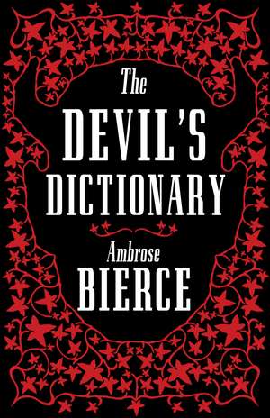 The Devil’s Dictionary: The Complete Edition: The Complete Edition – 1911 edition, enriched with over 800 definitions left out from the original publications de Ambrose Bierce