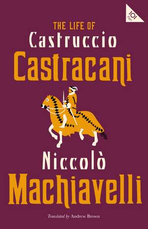 The Life of Castruccio Castracani de Niccolo Machiavelli