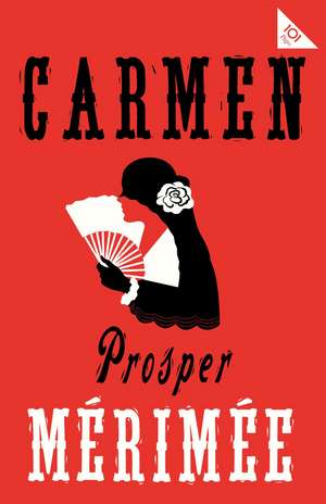 Carmen: Accompanied by another famous novella by Mérimée, The Venus of Ille de Prosper Mérimée