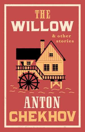 The Willow and Other Stories: New Translation de Anton Chekhov