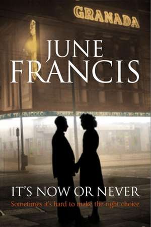 It's Now or Never: A Saga Set in 1950s Liverpool de June Francis