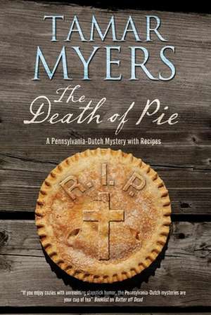 The Death of Pie: A Pennsylvania Dutch Mystery de Tamar Myers