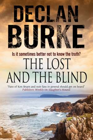 The Lost and the Blind: A Contemporary Thriller Set in Rural Ireland de Declan Burke