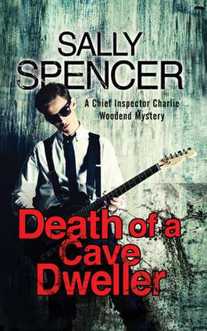 The Death of a Cave Dweller de Sally Spencer