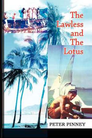 The Lawless and The Lotus de Peter Pinney