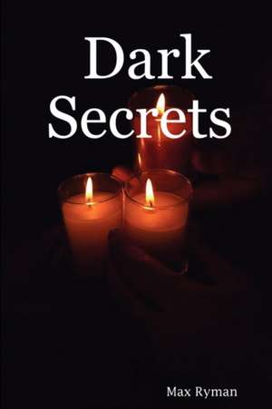 Dark Secrets de Max Ryman