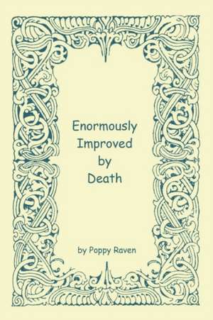 Enormously Improved by Death de Poppy Raven