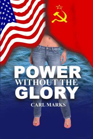 Power Without The Glory de Carl Marks