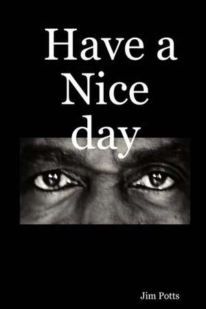 Have a Nice Day de Jim Potts