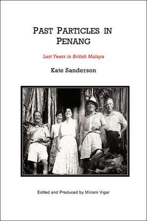 Past Particles in Penang de Kate Sanderson