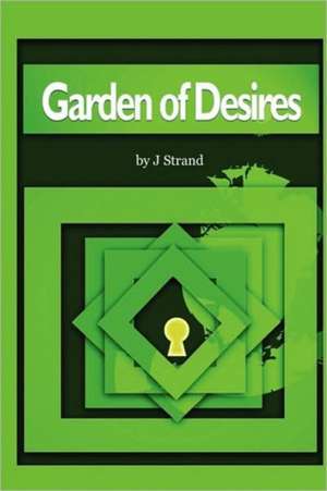 Garden of Desires de J. Strand