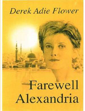 Farewell Alexandria de Derek Adie Flower