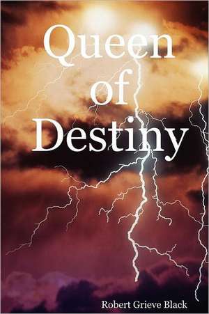 Queen of Destiny de Robert Grieve Black