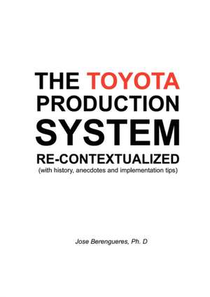 The Toyota Production System Re-contextualized de Jose Berengueres