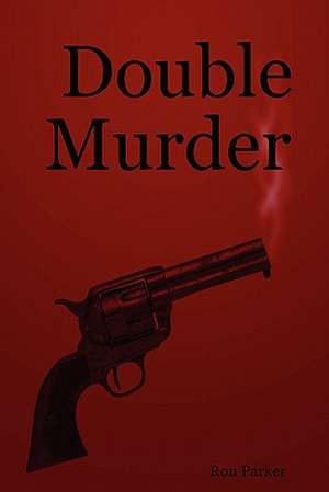 Double Murder de Ron Parker