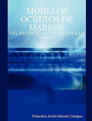 Modelos Ocultos de Markov: del Reconocimiento de Voz a la Msica de Francisco Javier Salcedo Campos