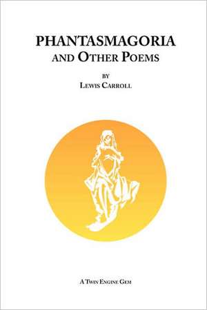 Phantasmagoria and Other Poems de Lewis Carroll