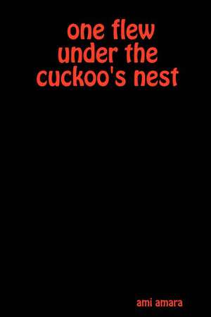 One Flew Under the Cuckoo's Nest de Ami Amara