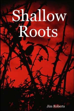 Shallow Roots de Jim Roberts