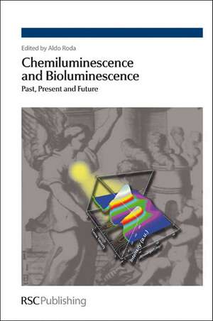 Chemiluminescence and Bioluminescence de Aldo Roda