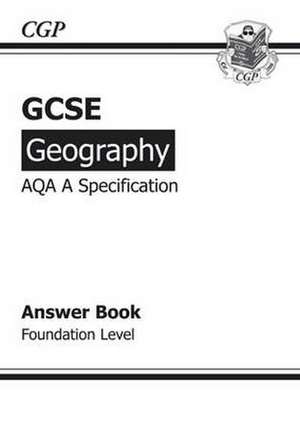 GCSE Geography AQA A Answers (for Workbook) - Foundation de CGP Books