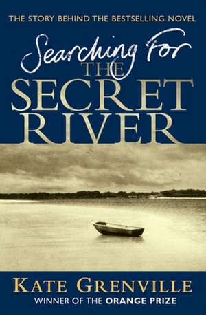 Searching for the Secret River de Kate Grenville