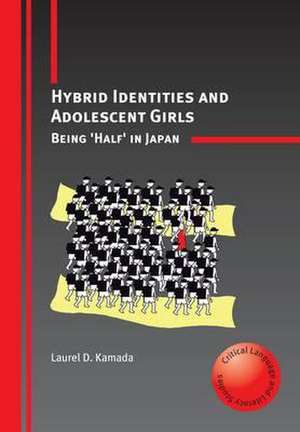 Hybrid Identities and Adolescent Girls de Laurel D. Kamada