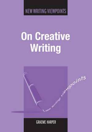 On Creative Writing de Graeme Harper