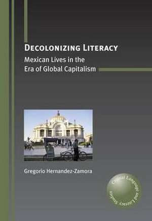 Decolonizing Literacy de Gregorio Hernandez-Zamora