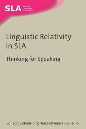 Linguistic Relativity in Sla: Thinking for Speaking de Zhaohong Han