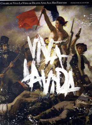 Viva La Vida or Death and All His Friends de Coldplay