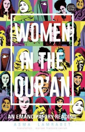 Women in the Qur'an: An Emancipatory Reading de Asma Lamrabet