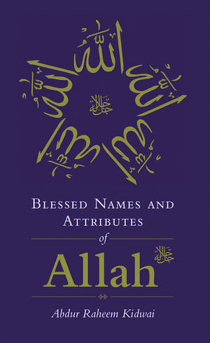 Blessed Names and Attributes of Allah de Abdur Raheem Kidwai