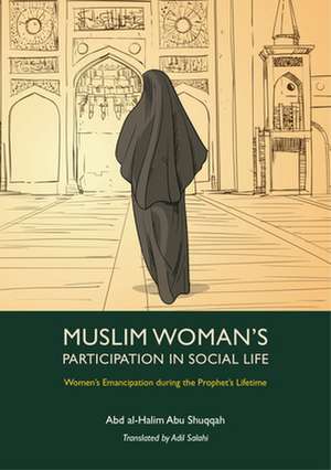 Muslim Woman's Participation in Social Life de Abd al-Halim Abu Shuqqah