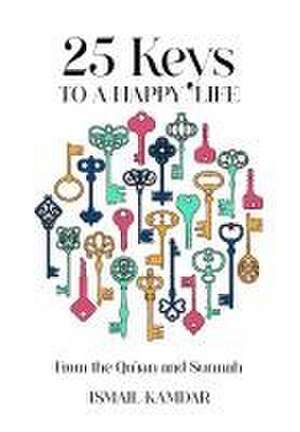 25 Keys to a Happy Life de Ismail Kamdar