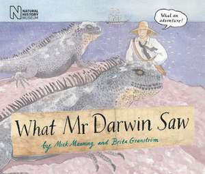 What Mr. Darwin Saw de Mick Manning