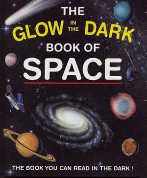 The Glow in the Dark Book of Space: The Book You Can Read in the Dark! de Nicholas Harris