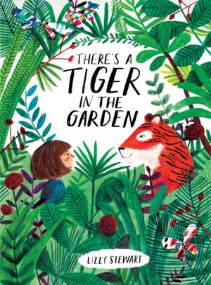 There's a Tiger in the Garden de Lizzy Stewart