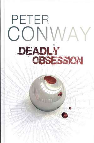 Deadly Obsession de Peter Conway