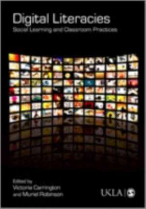 Digital Literacies: Social Learning and Classroom Practices de Victoria Carrington