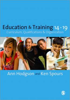 Education and Training 14-19: Curriculum, Qualifications and Organization de Ann Hodgson