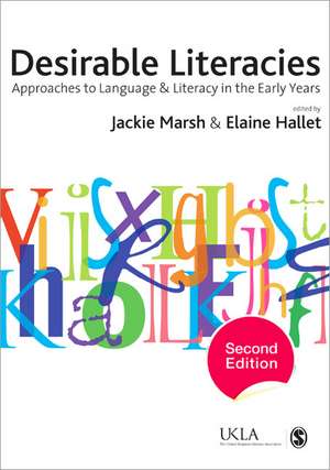 Desirable Literacies: Approaches to Language and Literacy in the Early Years de Jackie Marsh