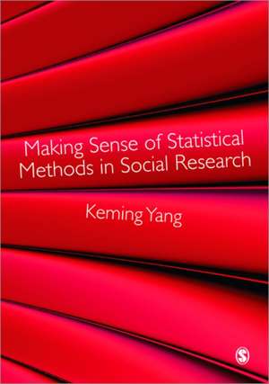 Making Sense of Statistical Methods in Social Research de Keming Yang