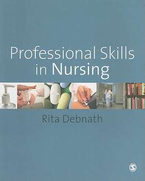 Professional Skills in Nursing: A Guide for the Common Foundation Programme de Rita Debnath