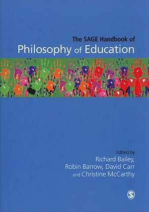 The SAGE Handbook of Philosophy of Education de Richard Bailey